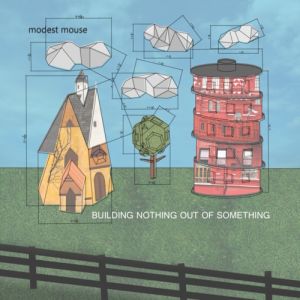 Album Modest Mouse - Building Nothing Out of Something