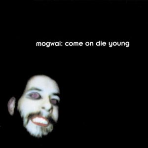 Album Come On Die Young - Mogwai
