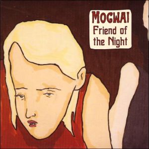 Album Friend of the Night - Mogwai
