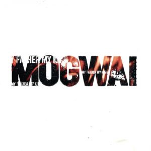 Album Mogwai - My Father My King