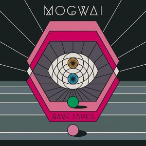 Album Mogwai - Rave Tapes