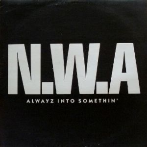 Album N.W.A - Alwayz Into Somethin