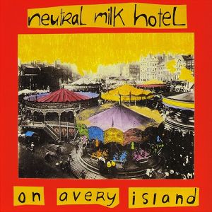 Album Neutral Milk Hotel - On Avery Island