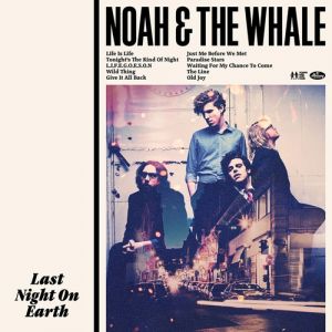 Noah and the Whale Last Night on Earth, 2011