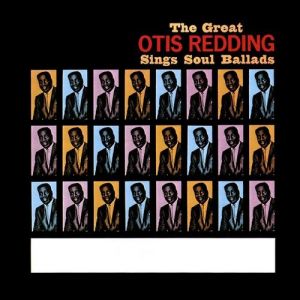 Otis Redding : The Great Otis Redding Sings Soul Ballads