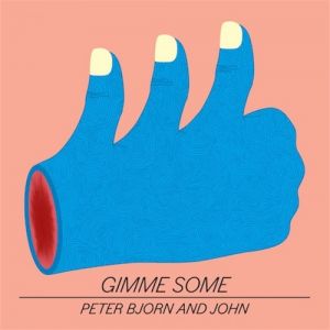 Album Peter Bjorn and John - Gimme Some