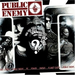 Album Public Enemy - How You Sell Soul to a Soulless People Who Sold Their Soul?