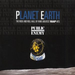 Public Enemy : Planet Earth: The Rock And Roll Hall Of Fame Greatest Rap Hits