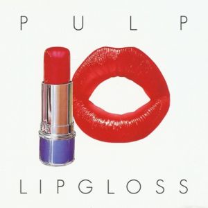 Album Pulp - Lipgloss