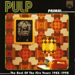 Pulp : Primal: The Best of the Fire Years 1983–1992