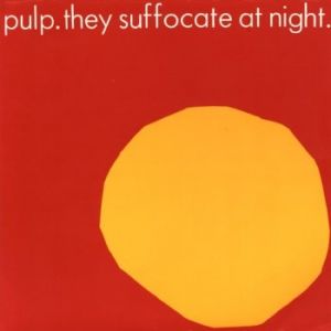 Pulp They Suffocate at Night, 1987
