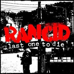 Rancid : Last One to Die