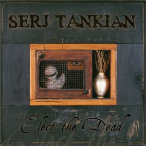 Album Serj Tankian - Elect the Dead