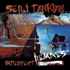 Album Serj Tankian - Imperfect Remixes