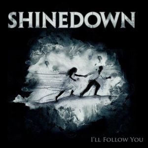 Shinedown I'll Follow You, 2013