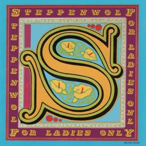 Steppenwolf For Ladies Only, 1971