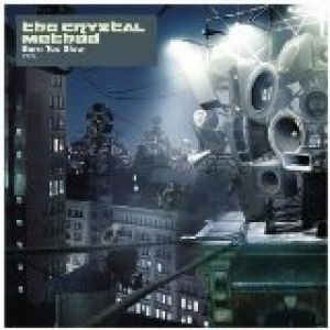 The Crystal Method Born Too Slow, 2003