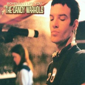 The Dandy Warhols Bohemian Like You, 2000
