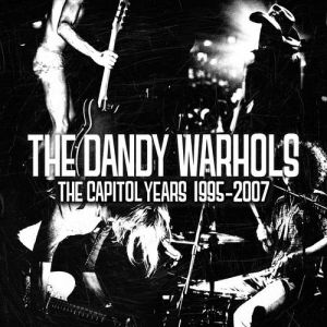 Album The Dandy Warhols - The Capitol Years 1995–2007