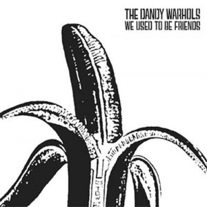 Album The Dandy Warhols - We Used to Be Friends