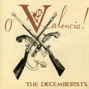 Album The Decemberists - O Valencia!