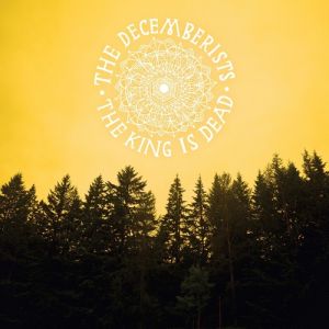 Album The Decemberists - The King Is Dead