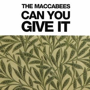The Maccabees : Can You Give It?