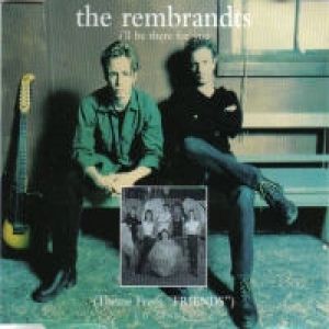 I'll Be There for You - The Rembrandts