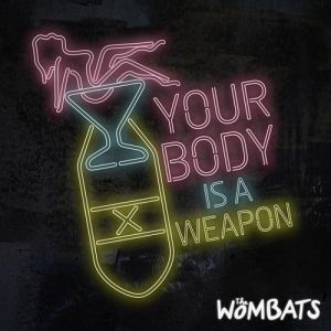 The Wombats Your Body Is a Weapon, 2013