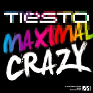 Album Tiësto - Maximal Crazy