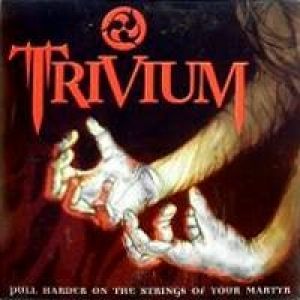 Album Trivium - Pull Harder on the Strings of Your Martyr
