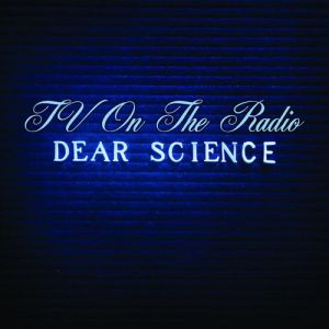 Album Dear Science - TV on the Radio
