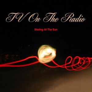Album Staring at the Sun - TV on the Radio