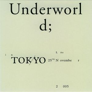 Album Live in Tokyo 25th November 2005 - Underworld