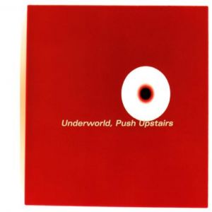 Album Underworld - Push Upstairs
