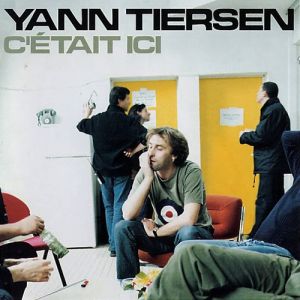 Yann Tiersen C'était ici, 2002
