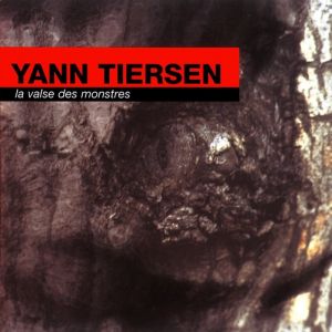 Yann Tiersen : La Valse des monstres