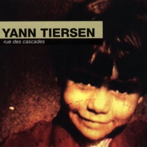 Album Yann Tiersen - Rue des cascades