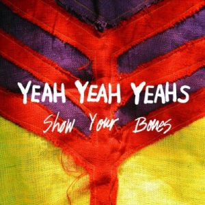 Album Show Your Bones - Yeah Yeah Yeahs