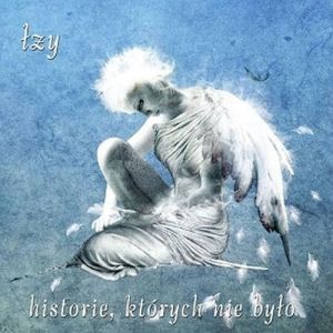 Album Łzy - Historie, których nie było