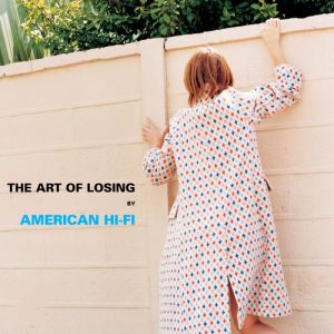 Album The Art of Losing - American Hi-Fi