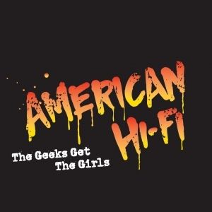 Album American Hi-Fi - The Geeks Get the Girls