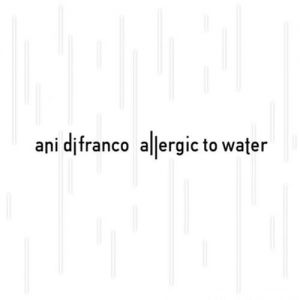Album Allergic To Water - Ani DiFranco