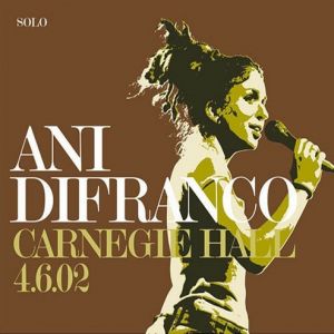 Album Carnegie Hall – 4.6.02 - Ani DiFranco