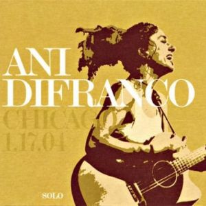 Album Chicago – 1.17.04 - Ani DiFranco