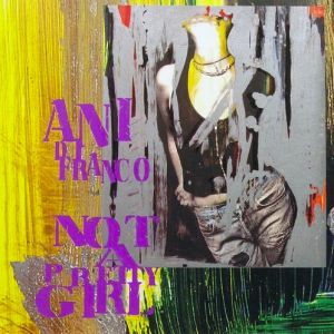 Ani DiFranco : Not a Pretty Girl