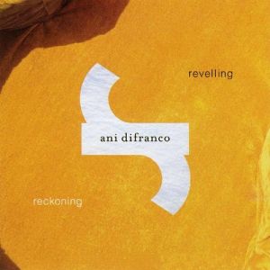 Album Ani DiFranco - Revelling/Reckoning
