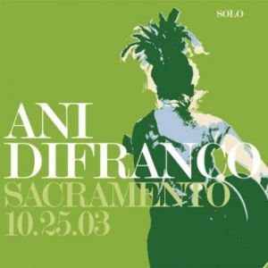 Album Sacramento – 10.25.03 - Ani DiFranco