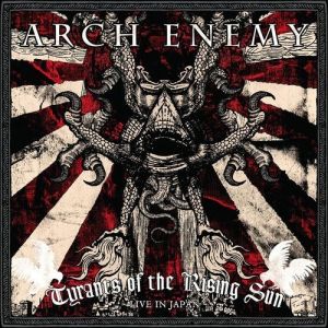 Album Tyrants of the Rising Sun: Live in Japan - Arch Enemy