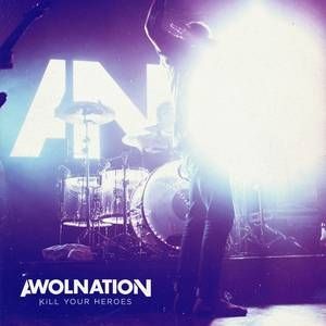 AWOLNATION Kill Your Heroes, 2012